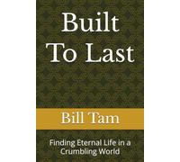 Built To Last: Finding Eternal Life in a Crumbling World (Discipleship)