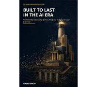 Built to Last in the AI Era: From Visibility to Durability: Systems, Proof, and Resilience for Local Businesses