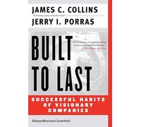 Built to Last: Successful Habits of Visionary Companies (Harper Business Essentials)