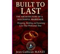 BUILT TO LAST: The Architecture of a Successful Marriage