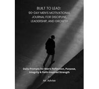 Built To Lead: A 90-Day Faith-Based Leadership Journal for Hard-Working Men, Husbands & Fathers