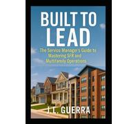 Built to Lead: The Service Manager's Guide to Mastering SFR and Multifamily Operations