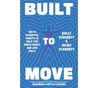 Built to Move : The 10 essential habits that will help you live a longer, healthier life