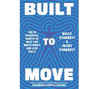 Built to Move: The 10 essential habits that will help you live a longer, healthier life
