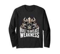 Built to Outlast Weakness Mental Strength Long Sleeve T-Shirt