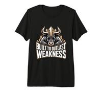 Built to Outlast Weakness Mental Strength Premium T-Shirt