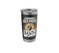 Built to Play Field Hockey Stuck At Work Stainless Steel Insulated Tumbler