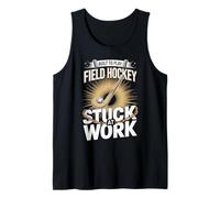 Built to Play Field Hockey Stuck at Work Tank Top