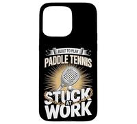 Built To Play Paddle Tennis Stuck At Work Player Case for iPhone 15 Pro Max