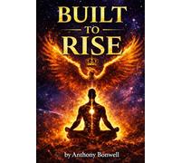 Built to Rise: A journey through struggle, self-awareness, and inner strength
