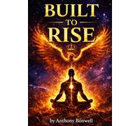Built to Rise: A journey through struggle, self-awareness, and inner strength