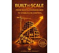 Built to Scale: From Busy & Overwhelmed to Stable & In Control (Clean Success)