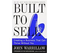 Built to Sell: Creating a Business That Can Thrive Without You by John Warrillow (28-Feb-2013) Paperback