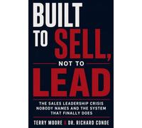 Built to Sell, Not to Lead: The Sales Leadership Crisis Nobody Names and the System That Finally Does