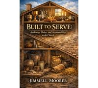 Built to Serve: Authority, Order, and Accountability in the Church