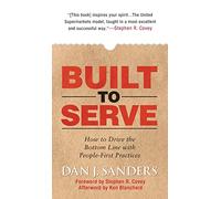 Built to Serve: How to Drive the Bottom Line with People-First Practices (MGMT & LEADERSHIP)