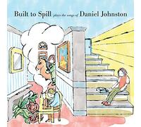 Built To Spill Plays The Songs Of Daniel Johnston