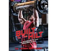 Built To The Hilt: The Strength And Power Edition