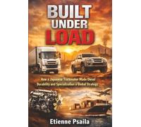 Built Under Load: How a Japanese Truckmaker Made Diesel Durability and Specialization a Global Strategy
