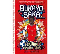 Football Rising Stars: Bukayo Saka: (Football Rising Stars 10)