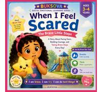 Buksova When I Feel Scared: The Brave Little Steps (BUKSOVA Social Emotional Learning Series)