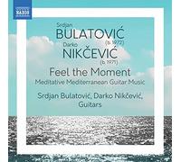 Bulatovic & Nikcevic – Feel the Moment (Meditative Mediterranean Guitar Music) – CD – Naxos