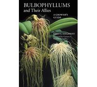 Bulbophyllums and Their Allies: A Grower's Guide