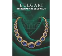 Bulgari: The Roman Art of Jewelry