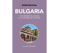 Bulgaria - Culture Smart! : The Essential Guide to Customs & Culture