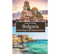 Bulgaria: Everything You Need to Know