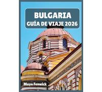 BULGARIA GUÍA DE VIAJE 2026