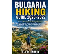 BULGARIA HIKING GUIDE 2026-2027: Discover Rila, Pirin & the Rhodope Mountains with Stage-by-Stage Routes, Trail Maps, Mountain Huts, Practical ... Advice & Scenic Day Hikes (TRAVEL GUIDE)