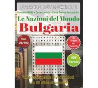 Bulgaria: Parole Intrecciate - Le Nazioni del Mondo - per tutti (8+): Un viaggio tra le nazioni del mondo: stimola la mente e scopri nuove culture con ... e parole da ogni angolo del pianeta)