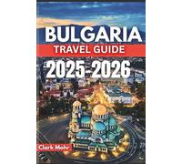 BULGARIA TRAVEL GUIDE 2025-2026: Your Passport to Adventure and Relaxation