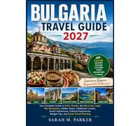 Bulgaria Travel Guide 2027: Your Complete Guide to Sofia, Plovdiv, the Black Sea Coast, Rila Monastery, Hidden Gems, Traditional Cuisine, Scenic ... Budget Tips, and Smart Travel Planning