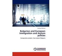 Bulgarian and European Immigration and Asylum policies: Comparative analysis. Case study of Bulgaria