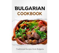 Bulgarian Cookbook: Traditional Recipes from Bulgaria (Balkan food)