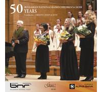 Bulgarian National Children Choir - 50 Years Bulgarian Natinal Radio Childrens Choir