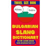 Bulgarian Slang Dictionary: Speak Bulgarian Like a Native: 500+ Slang Words and Phrases You Need to Know