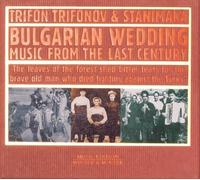 Trifon Trifonov – Bulgarian Wedding Music from the Last Century – CD (2005)
