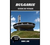 BULGARIE GUIDE DE VOYAGE 2026: Là où l'histoire respire et où la nature sourit