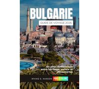 Bulgarie Guide de voyage 2026: Un pays authentique entre héritage, nature et découvertes