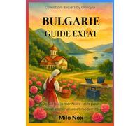 BULGARIE GUIDE EXPAT: De Sofia à la mer Noire : clés pour s’ancrer entre nature et modernité (Expats by Obscyra)