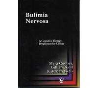 Bulimia Nervosa: A Cognitive Therapy Programme for Clients