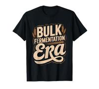 Bulk Fermentation Era Sourdough Baker Schedule Bread Artisan T-Shirt
