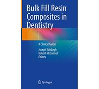 Bulk Fill Resin Composites in Dentistry: A Clinical Guide