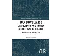 Bulk Surveillance, Democracy and Human Rights Law in Europe : A Comparative Perspective