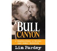 Bull Canyon: A Boatbuilder, a Writer and Other Wildlife