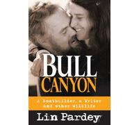 Bull Canyon: A Boatbuilder, a Writer and Other Wildlife
