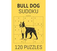 Bull Dog SUDOKU: Paws-itively Challenging logic puzzles. the ultimate breed of logic puzzles